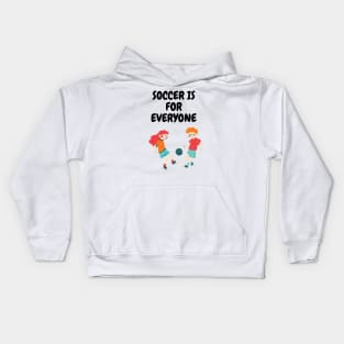 soccer is for everyone Kids Hoodie